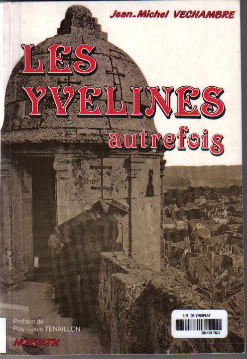 Les Yvelines autrefois, ouvrage de Jean-Michel Vechambre, 143 pages, 115 illustrations. Editions Horvath, 1991, ISBN 2-7171-0743-6. Disponible bib. municipale.